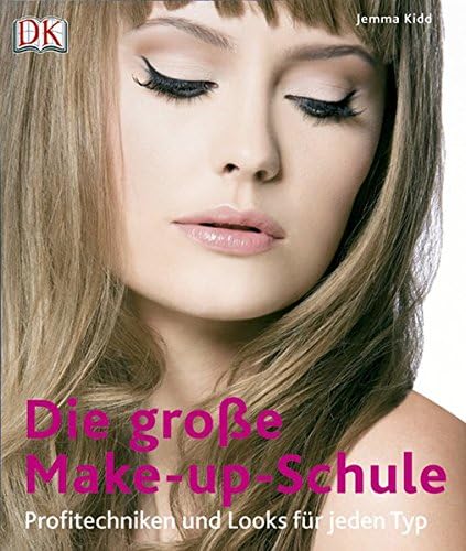 Die große Make-up-Schule: Profitechniken und Looks für jeden Typ
