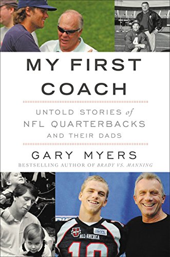 My First Coach Inspiring Stories Of Nfl Quarterbacks And Their Dads