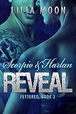 REVEAL - Scorpio & Harlan (Fettered Book 2)