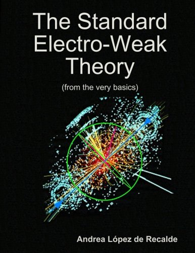 The Standard Electro-Weak Theory, by Andrea L�pez De Recalde