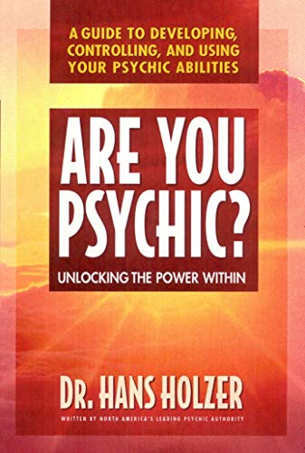 Are You Psychic?: Unlocking the Power Within : A Guide to Developing, Controlling, and Using Your Ps by Hans Holzer, Amy C. Tecklenburg