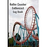 Roller Coaster Enthusiast Log Book and Journal: Rate and Record All of Your Favorite Roller Coaster Ride Experience in One Bo