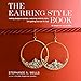 The Earring Style Book: Making Designer Earrings, Capturing Celebrity Style, and Getting the Look for Less