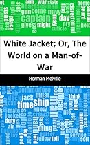 White Jacket; Or; The World on a Man-of-War