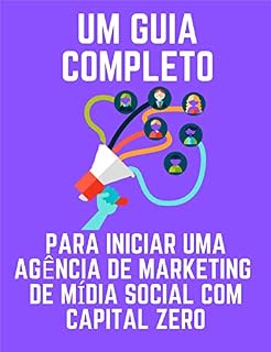 Livro Um guia completo para iniciar uma agência de marketing de mídia social com capital zero