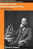 Maxwell on the Electromagnetic Field: A Guided Study (Masterworks of Discovery) cover