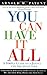You Can Have It All by Arnold M. Patent, John Gray