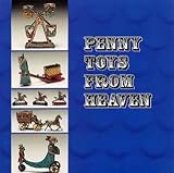 Penny Toys From Heaven: The Legendary Tin Penny Toy Collection of the Late Jane Anderson