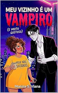 Livro Meu Vizinho é um Vampiro (E Muito Gostoso): Uma Comédia Romântica Paranormal