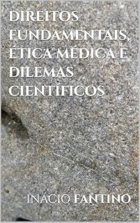 Livro DIREITOS FUNDAMENTAIS, ÉTICA MÉDICA E DILEMAS CIENTÍFICOS