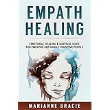 Empath Healing: Emotional Healing &amp; Survival Guide for Empaths and Highly Sensitive People