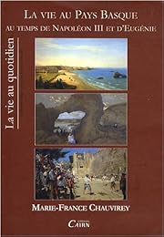 La  vie au Pays basque au temps de Napoléon III et d'Eugénie