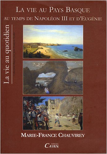 La  vie au Pays basque au temps de Napoléon III et d'Eugénie