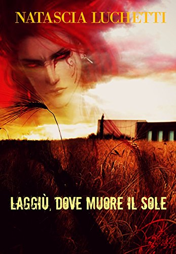 Natascia Luchetti - Laggiù dove muore il sole (2016)