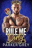 Rule Me Dirty: A Royal Bad Boy Romance