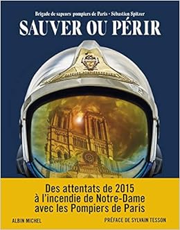 Book's Cover of Sauver ou Périr - Des Attentats de 2015 à Notre-Dame, avec les Pompiers de Paris