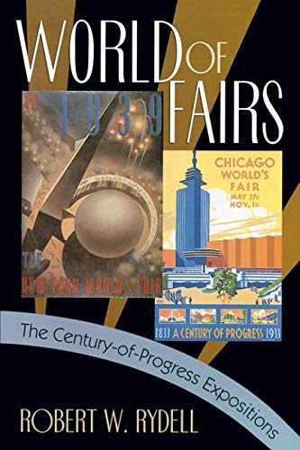 World of Fairs: The Century-of-Progress Expositions (Best Science Fair Project Ideas Ever)