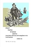 Pioneer Families of Colonial America Volume One: From Native Americans and the Mayflower to the Iris by MaryAnn Doty Rizzo