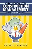 Power Plant Construction Management: A Survival Guide by 