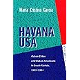 Havana USA: Cuban Exiles and Cuban Americans in South Florida, 1959-1994