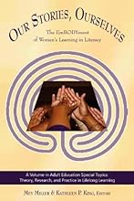 Our Stories, Ourselves: The EmBODYment of Women's Learning in Literacy (Adult Education Special Topics)