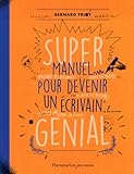 Super manuel pour devenir un écrivain génial by 