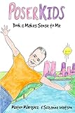 PoserKids Book 1: Makes Sense to Me by Mateo Marquez, Suzanne Watson