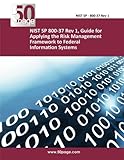 NIST SP 800-37 Rev 1, Guide for Applying the Risk Management Framework to Federal Information Systems