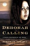 Deborah Calling: A Novel Inspired by the Bible by Avraham Azrieli