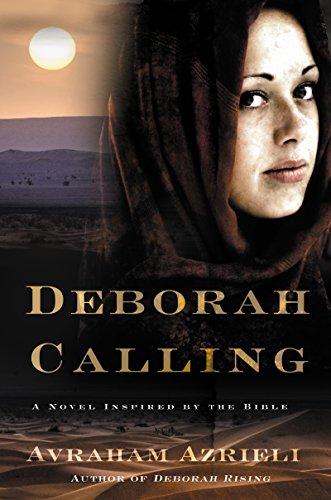 Deborah Calling: A Novel Inspired by the Bible by Avraham Azrieli