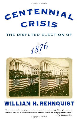 Centennial Crisis: The Disputed Election of 1876