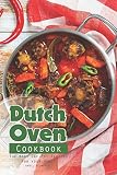 Dutch Oven Cookbook: The Best One Pot Recipes for your Home!