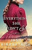 Everything She Didn't Say by Jane Kirkpatrick