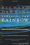 Unweaving the Rainbow: Science, Delusion and the Appetite for Wonder