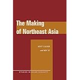 The Making of Northeast Asia (Studies in Asian Security)
