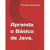 Aprenda o B&aacute;sico de Java. (Portuguese Edition)