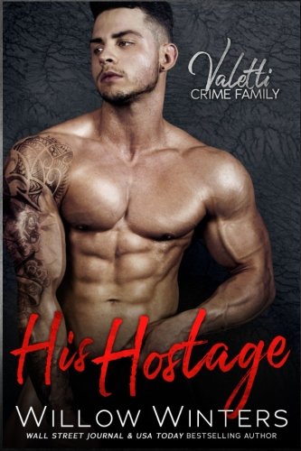 His Hostage: Valetti Crime Family (A Bad Boy Mafia Romance)