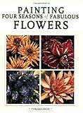 Painting Four Seasons of Fabulous Flowers by 