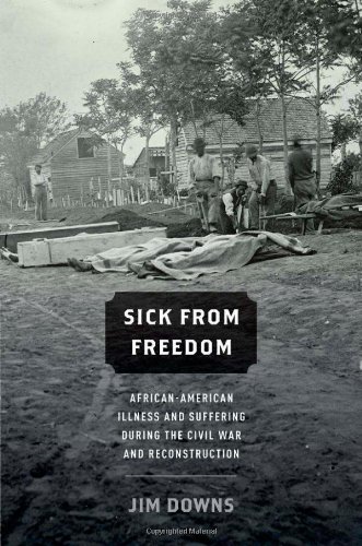 Sick from Freedom African-American Illness and Suffering during the Civil War and Reconstruction (Hardcover)