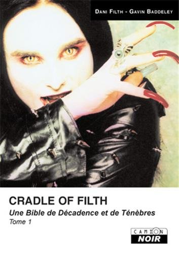 Cradle of filth : Tome 1, Une Bible de DÃ©cadence et de TÃ©nÃ¨bres (French edition) by (Paperback)