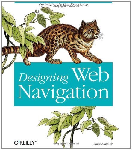 Designing Web Navigation 1st edition by James Kalbach (2007) Paperback by (Paperback)