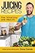 Juicing Recipes for Vitality and Health
