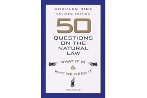 50 Questions on The Natural Law: What It Is and Why We Need It