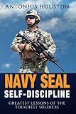 Navy Seal: Self Discipline: Greatest Lessons of The Toughest Soldiers