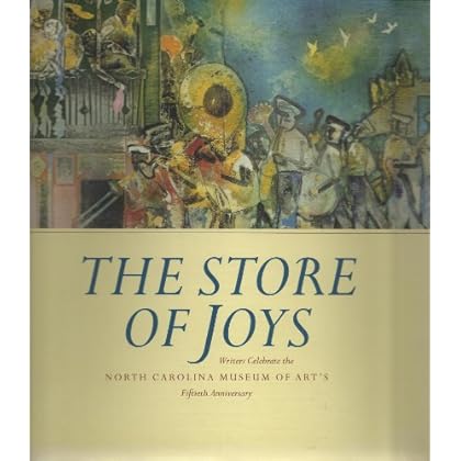 The Store of Joys: Writers Celebrate the North Carolina Museum of Art's Fiftieth Anniversary