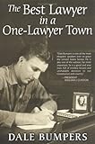 Front cover for the book The Best Lawyer in a One-Lawyer Town: A Memoir by Dale Bumpers