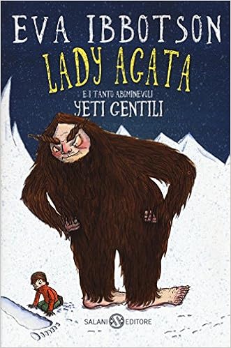 Eva Ibbotson - Lady Agata e i tanto abominevoli yeti gentili (2016)