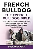 French Bulldog: The French Bulldog Bible: From French Bulldog Puppies for Sale, French Bulldog Breed by Susanne Saben