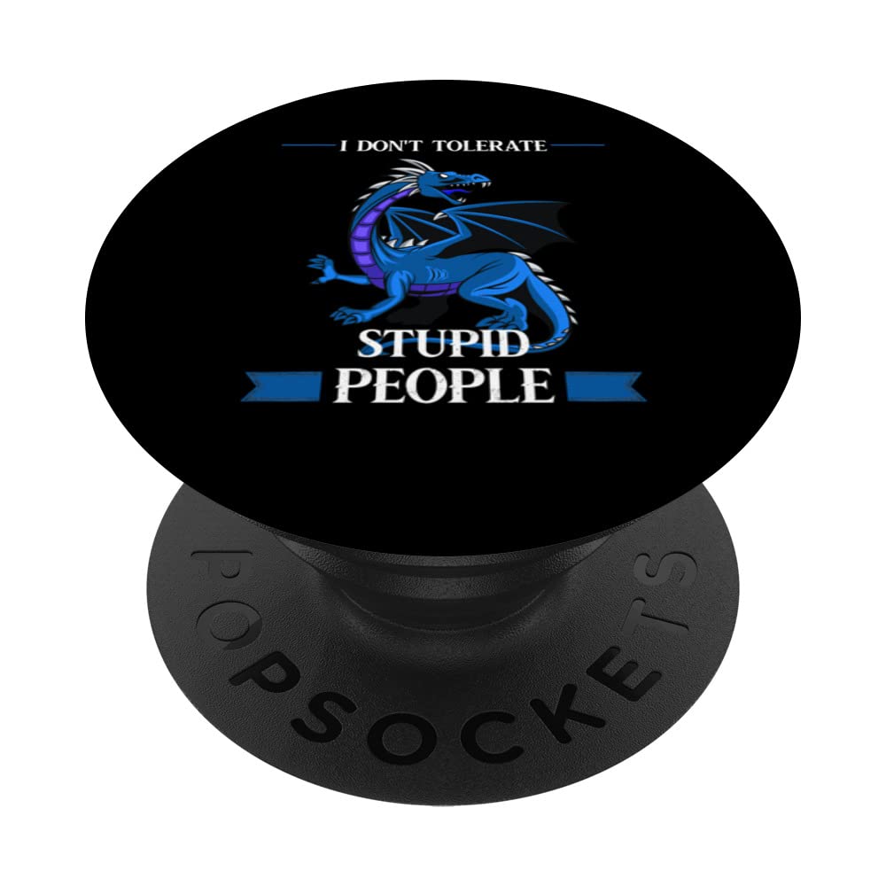 I don't tolerate stupid people dragons mythical creature PopSockets Swappable PopGrip