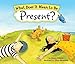 What Does It Mean to Be Present?: (Mindfulness for Kids Picture Book)